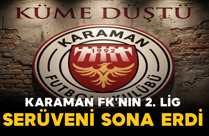 Karaman FK’nın 2. Lig Serüveni Sona Erdi