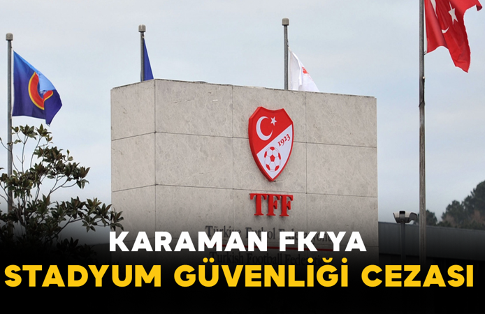 Karaman FK’ya Stadyum Güvenliği Cezası