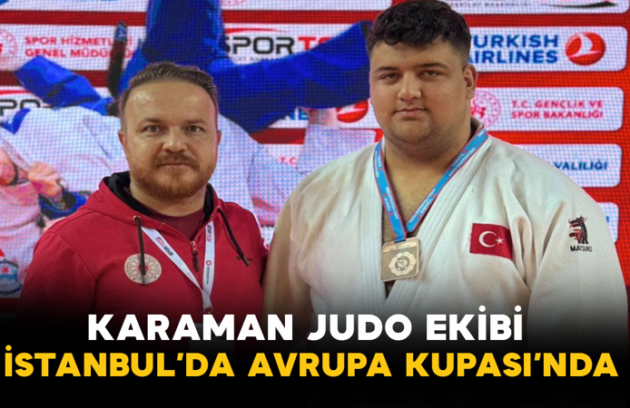 Karaman Judo Ekibi İstanbul’da Avrupa Kupası’nda