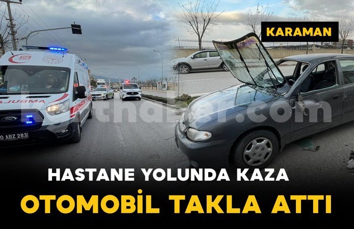 Karaman’da hastane yolunda kaza: 1 yaralı