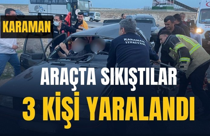 Karaman’da sıkışmalı kaza: 3 kişi yaralandı
