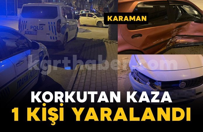 Karaman'da korkutan kazada 1 kişi yaralandı