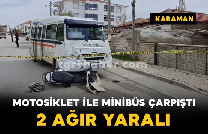 Karaman’da Motosiklet ile Minibüs Çarpıştı: 2 Ağır Yaralı