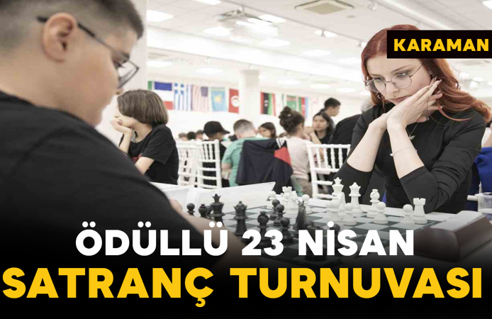 Karaman’da Ödüllü 23 Nisan Satranç Turnuvası