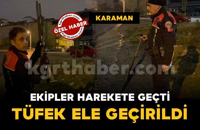 Karaman'da silahlı şahıs ihbarı ekipleri harekete geçirdi