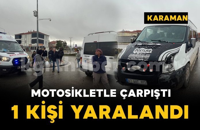 Minibüsle motosiklet kavşakta çarpıştı: 1 yaralı