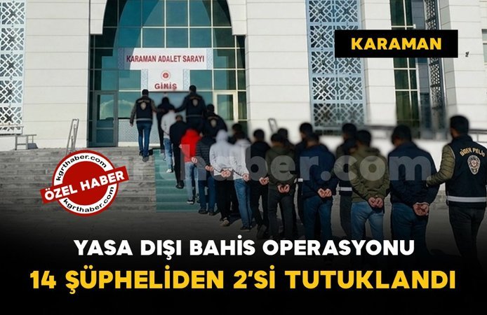 Yasa dışı bahis operasyonunda 14 şüpheliden 2'si tutuklandı