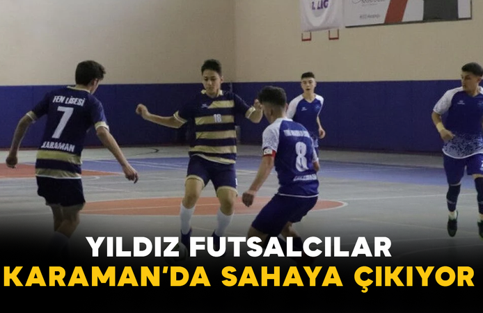 Yıldız Futsalcılar Karaman’da Sahaya Çıkıyor