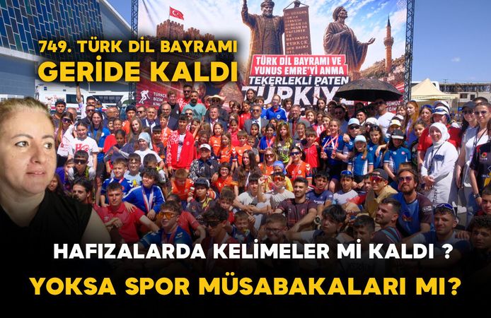 749. Türk Dil Bayramı Geride Kaldı: Hafızalarda Kelimeler mi Kaldı, Yoksa Spor Müsabakaları mı?