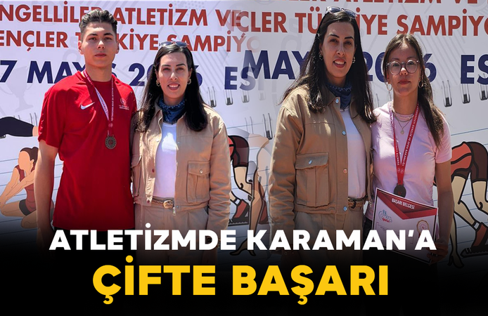Atletizmde Karaman’a Çifte Başarı