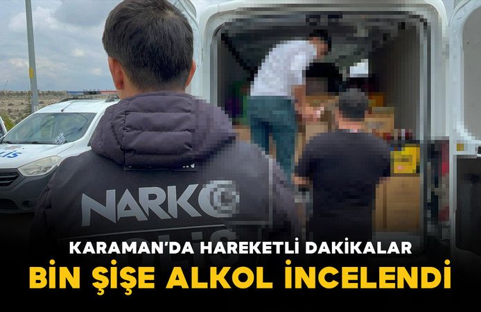Karaman'da hareketli dakikalar: Durdurulan araçtaki bin şişe alkol incelendi