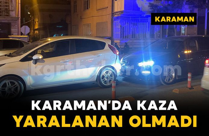 Karaman'da iki otomobilin çarpıştığı kaza maddi hasarla atlatıldı
