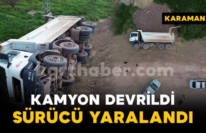 Karaman'da kum yüklü kamyon şarampole devrildi: 1 yaralı