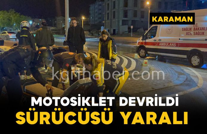 Karaman'da motosiklet devrildi: 1 yaralı