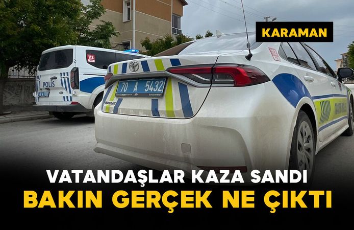 Karaman'da trafik kazası ihbarı bakın ne çıktı