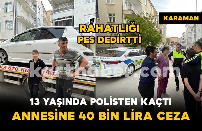 Polisin 'dur' ihtarına uymayan 13 yaşındaki sürücünün annesine 40 bin lira ceza