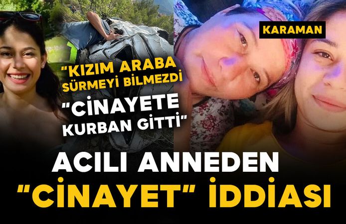 Acılı anneden cinayet iddiası: “Kızım araba sürmeyi bilmezdi”
