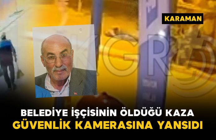 Belediye işçisinin hayatını kaybettiği kaza anı kamerada