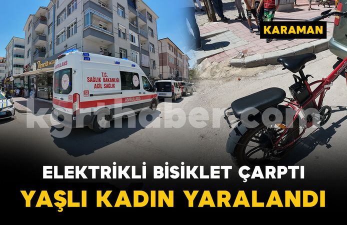 Elektrikli bisikletin çarptığı yaşlı kadın yaralandı