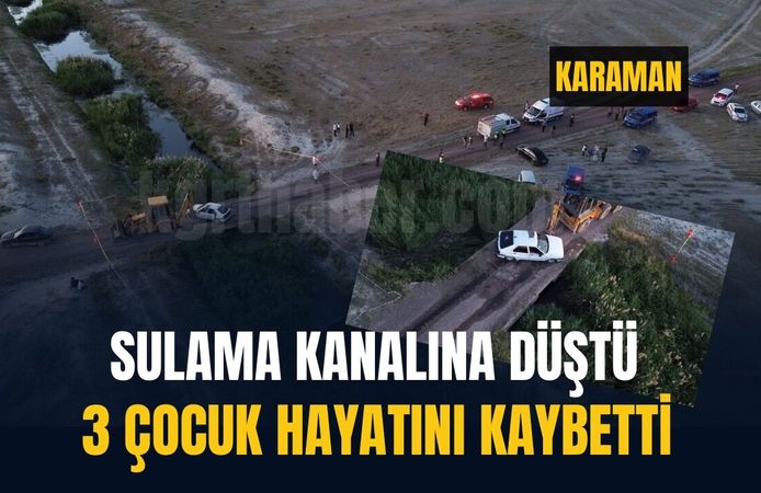 Karaman'da tarım işçilerini taşıyan araç kanala devrildi: 3 ölü