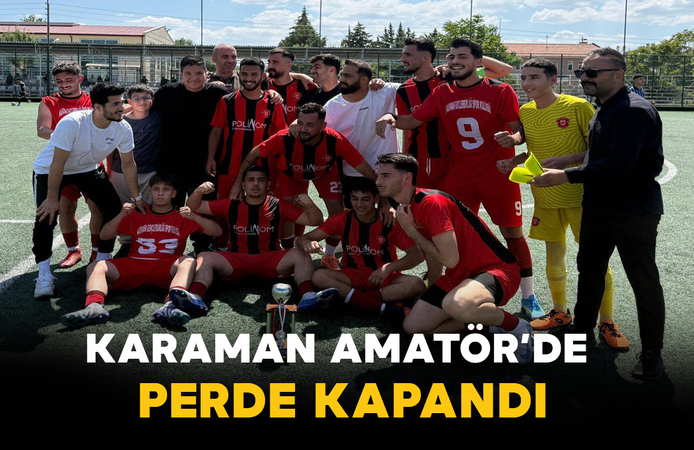 Karaman Amatör’de Perde Kapandı