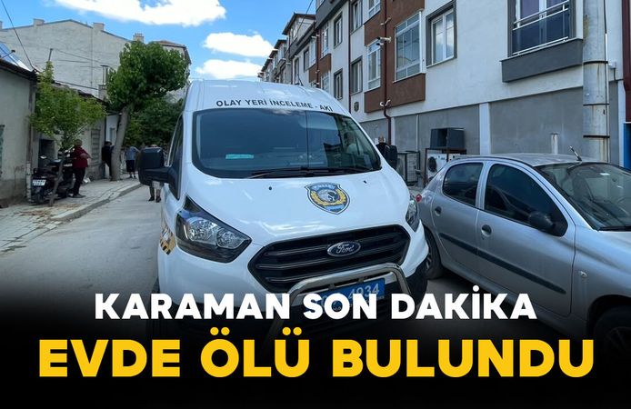 Karaman Son Dakika-Karaman Valilik Çalışanı Evinde Ölü Bulundu