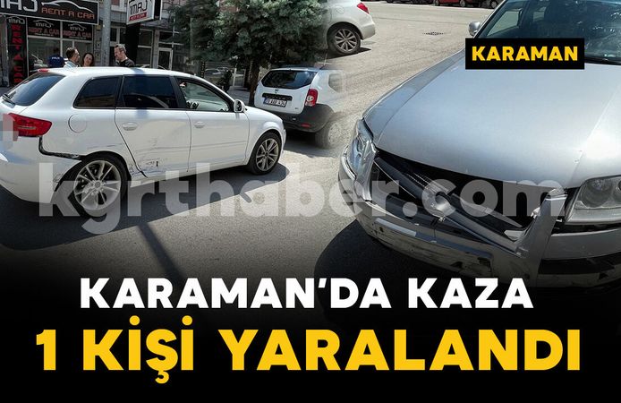 Karaman'da iki otomobilin çarpıştığı kazada 1 kişi yaralandı