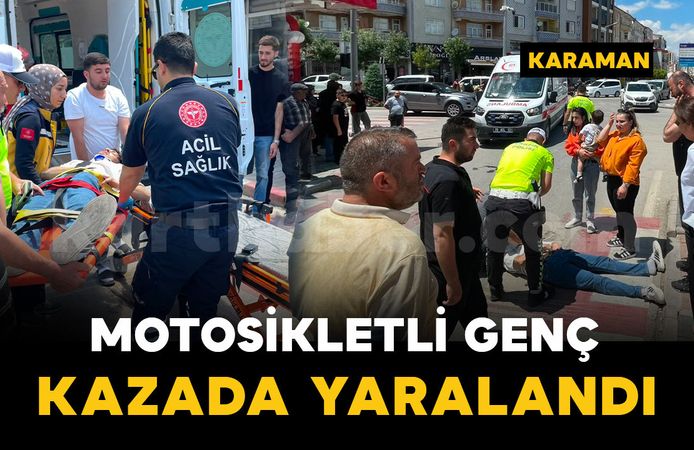 Karaman'da kaza: genç motosikletli yaralandı