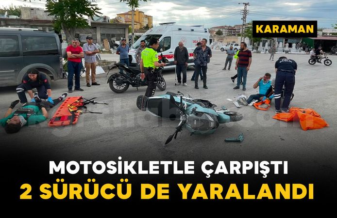 Karaman'da motosikletler çarpıştı: 2 yaralı