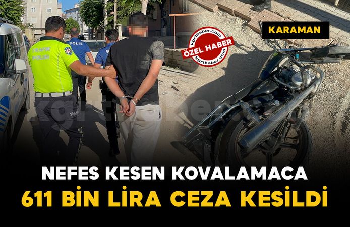 Karaman'da polisleri peşine taktı: 611 bin lira ceza kesildi