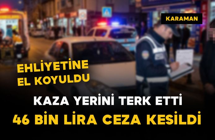 Karaman'da yayaya çarpıp kaçan sürücüye 46 bin lira ceza