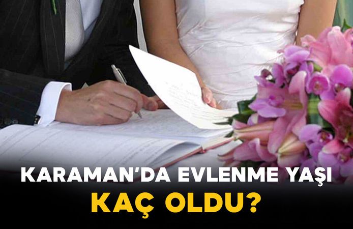 Karaman’ın evlilik ve boşanma röntgeni çekildi: gençler daha geç evleniyor