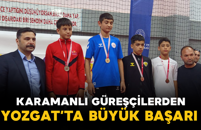 Karamanlı Güreşçilerden Yozgat’ta Büyük Başarı