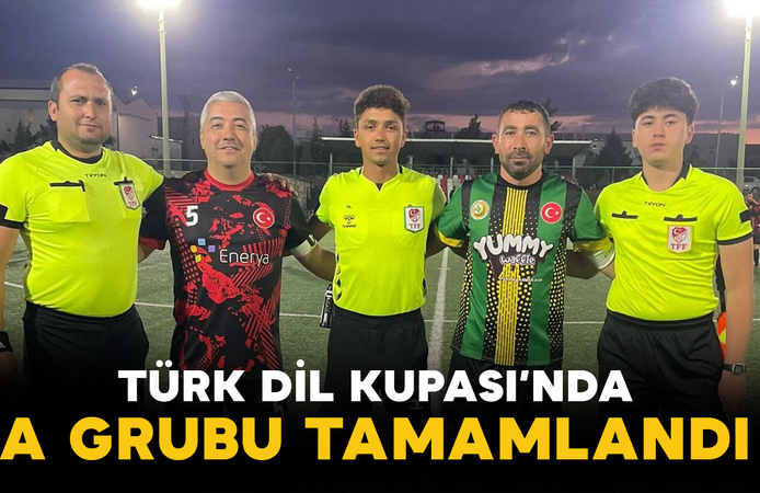 Türk Dil Kupası’nda A Grubu Tamamlandı