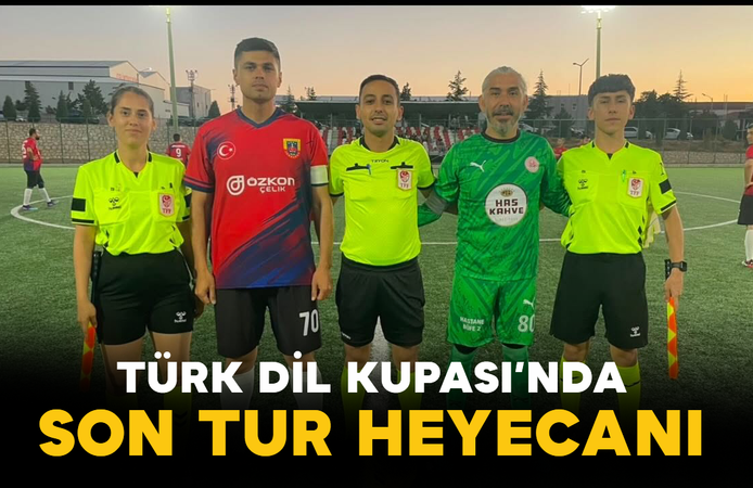 Türk Dil Kupası’nda Son Tur Heyecanı