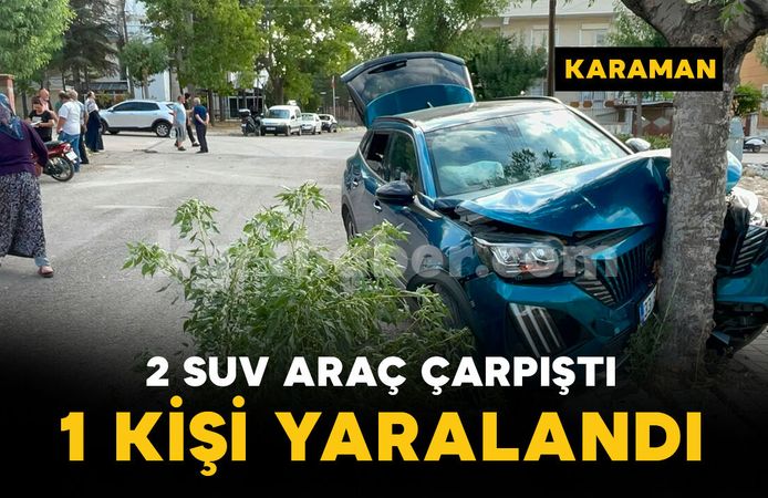 Karaman'da iki SUV araç kavşakta çarpıştı: 1 yaralı