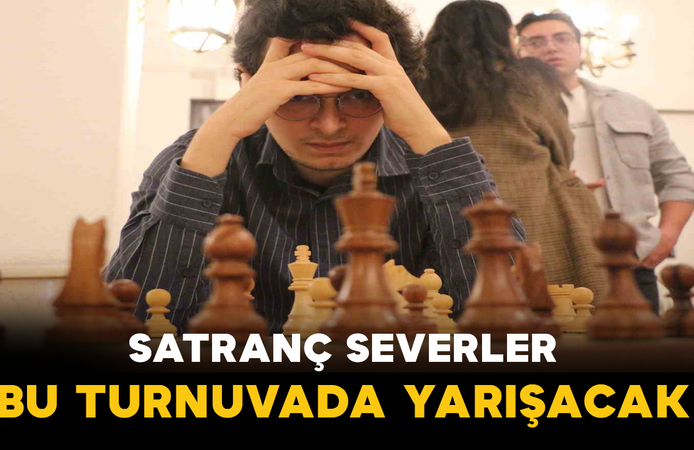 Satranç Severler Bu Turnuvada Yarışacak