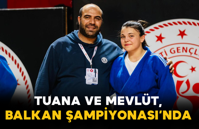 Tuana ve Mevlüt, Balkan Şampiyonası’nda