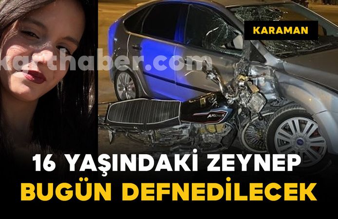 16 yaşındaki Zeynep Ebrar Karabağ bugün defnedilecek