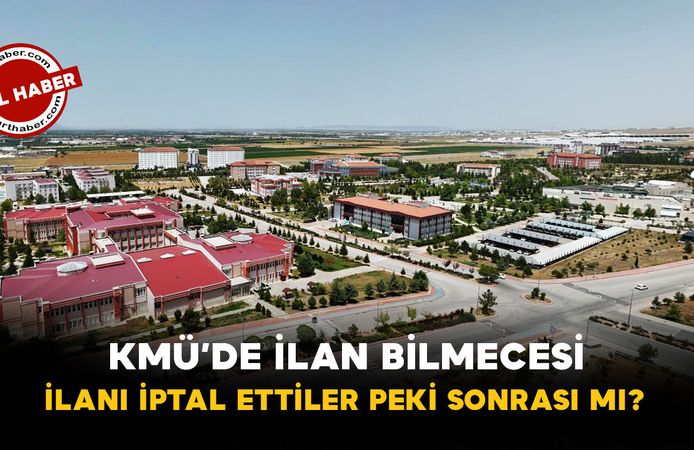 70 Puan Şartı Kaldırıldı, İlk İlan Siteden Silindi: KMÜ’de Personel Alımı Bilmecesi