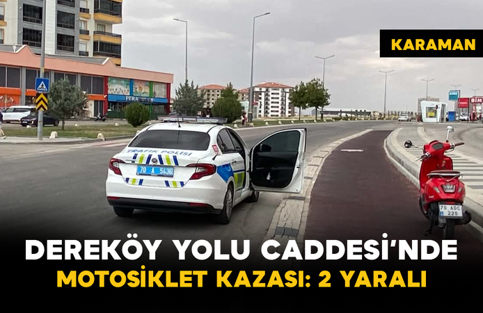 Dereköy Yolu Caddesi’nde Motosiklet Kazası: 2 Yaralı