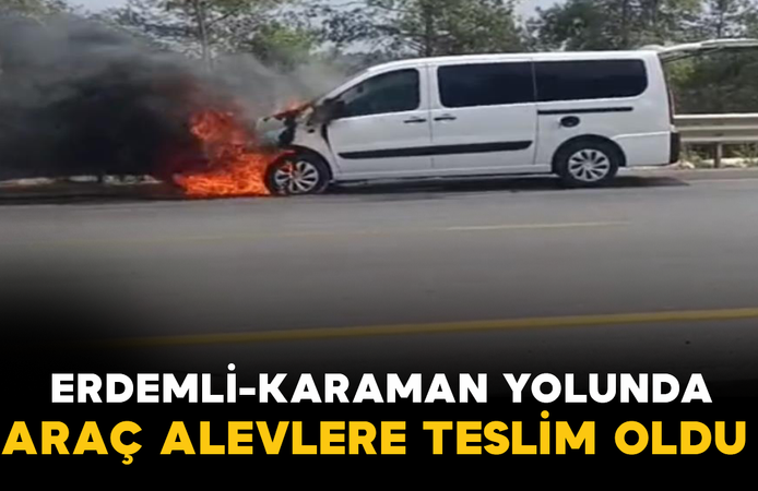 Erdemli-Karaman Yolunda Araç Alevlere Teslim Oldu
