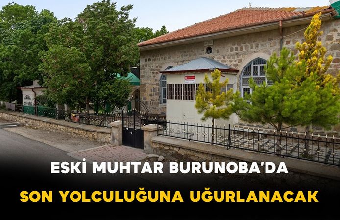 Eski Muhtar Burunoba'da Son Yolculuğuna Uğurlanacak