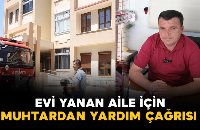 Evi Yanan Aile İçin Muhtardan Yardım Çağrısı