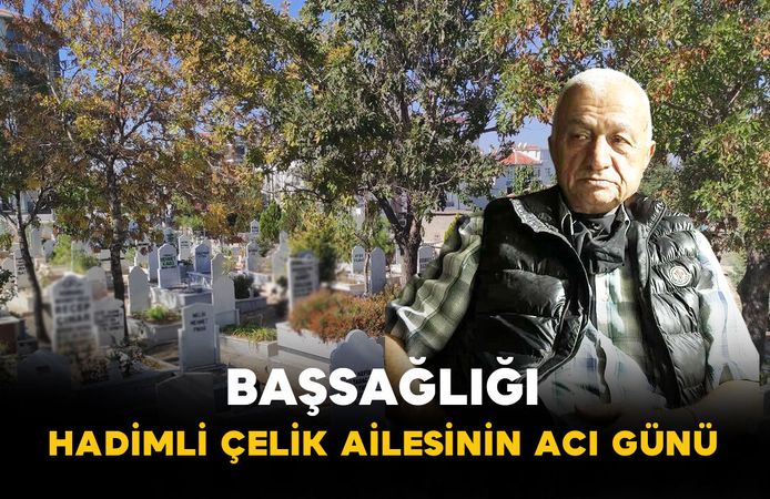 Hadimli Çelik Ailesinin Acı Günü