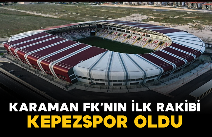 Karaman FK’nın İlk Rakibi Kepezspor Oldu