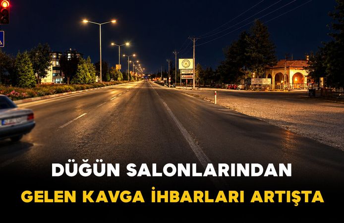Karaman'da Düğün Salonlarında Kavga İhbarları Artışta