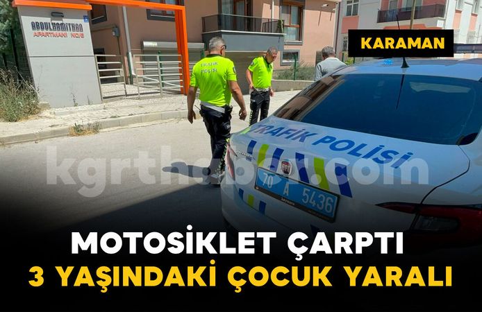 Karaman'da motosikletin çarptığı çocuk yaralandı
