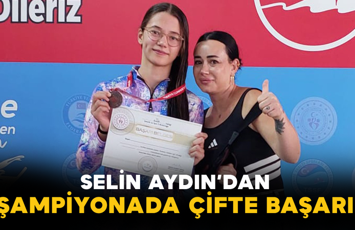 Selin Aydın’dan Şampiyonada Çifte Başarı