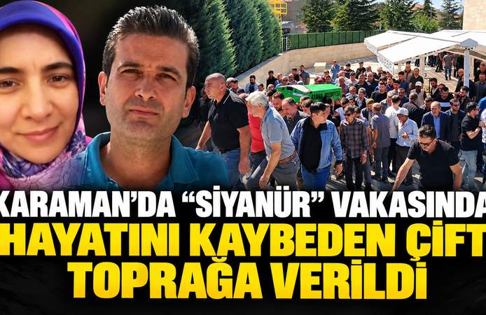 Karaman'da "siyanür" vakasında hayatını kaybeden çift toprağa verildi